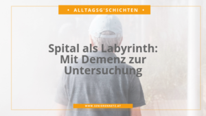 Alltagsg'schicht Mit Demenz ins Spital