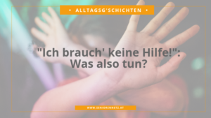 Alltagsgschicht Keine Hilfe